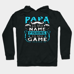 Papa Is My Name Fishing Is My Game Hoodie